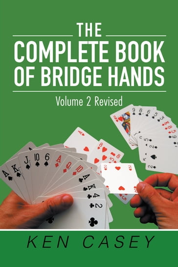 The Complete Book of Bridge Hands - Ken Casey