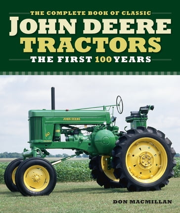 The Complete Book of Classic John Deere Tractors - Andrew Morland - Don Macmillan - John Dietz - Randy Leffingwell