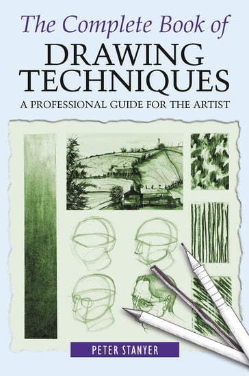 The Complete Book of Drawing Techniques - Peter Stanyer