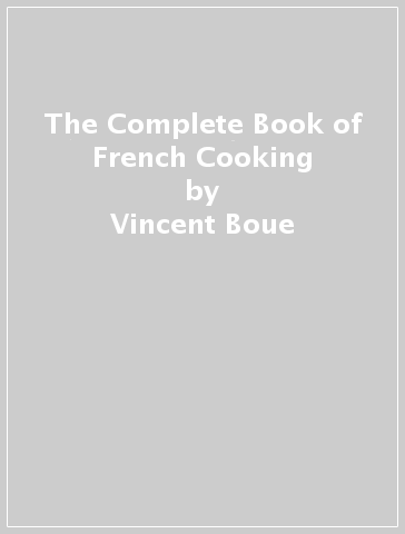 The Complete Book of French Cooking - Vincent Boue - Hubert Delorme
