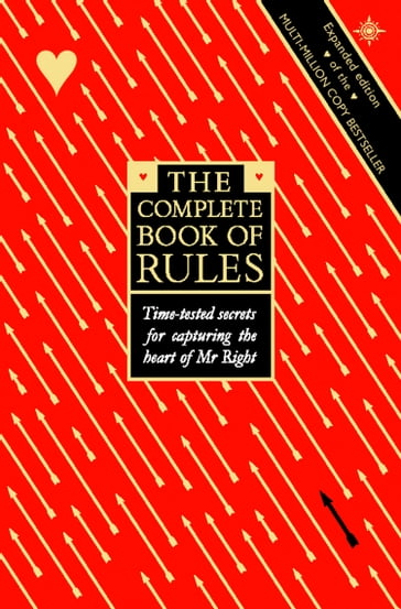 The Complete Book of Rules: Time tested secrets for capturing the heart of Mr. Right - Sherrie Schneider - Ellen Fein
