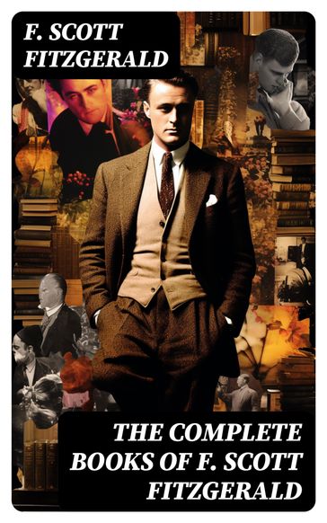 The Complete Books of F. Scott Fitzgerald - F. Scott Fitzgerald