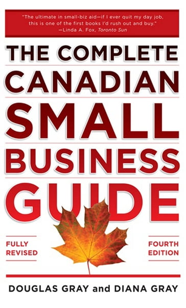 The Complete Canadian Small Business Guide - Douglas Gray