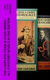 The Complete Charlie Chan Series All 6 Mystery Novels in One Edition