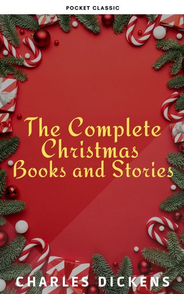 The Complete Christmas Books and Stories - Charles Dickens - Pocket Classic