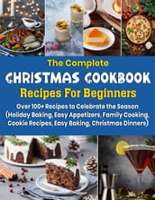 The Complete Christmas Cookbook Recipes for Beginners