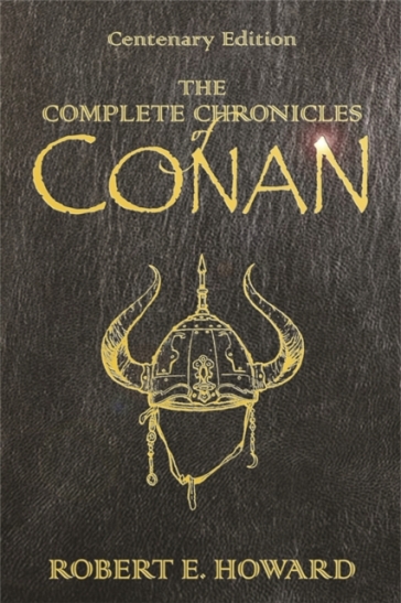 The Complete Chronicles Of Conan - Robert E Howard