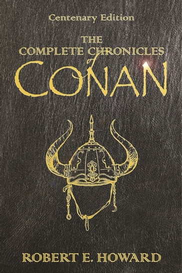 The Complete Chronicles Of Conan - Robert E Howard