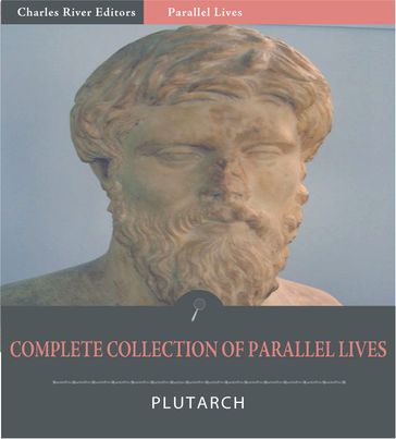 The Complete Collection of Plutarchs Parallel Lives - Plutarch
