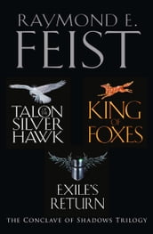 The Complete Conclave of Shadows Trilogy: Talon of the Silver Hawk, King of Foxes, Exile