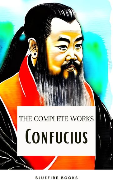 The Complete Confucius - Confucius - Bluefire Books