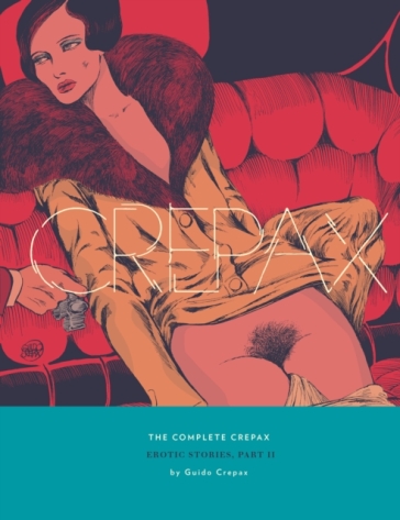 The Complete Crepax: Erotic Stories Part 2 - Guido Crepax
