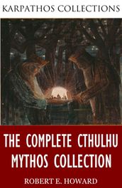 The Complete Cthulhu Mythos Collection