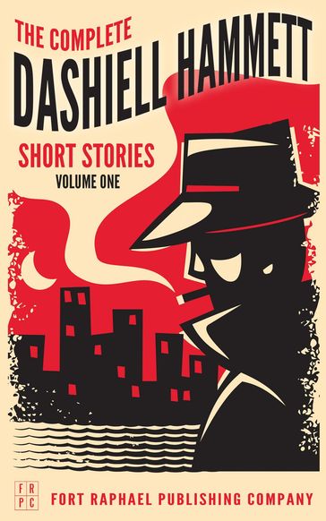 The Complete Dashiell Hammett Short Story Collection - Vol. I - Unabridged - Dashiell Hammett