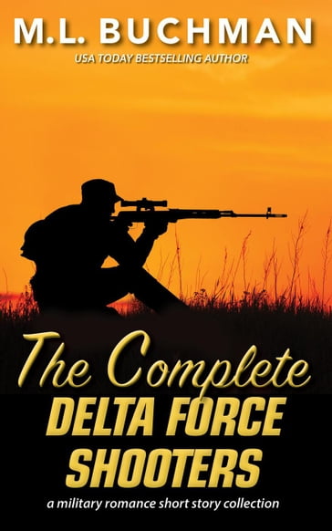 The Complete Delta Force Shooters - M. L. Buchman
