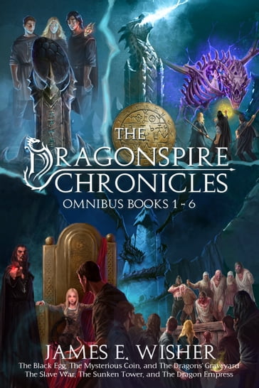 The Complete Dragonspire Chronicles Omnibus - James E. Wisher