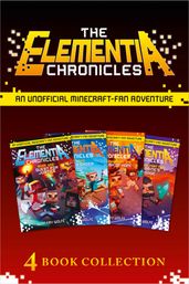 The Complete Elementia Chronicles: Quest for Justice; The New Order; The Dusk of Hope; Herobrine s Message (The Elementia Chronicles)