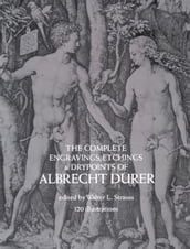The Complete Engravings, Etchings and Drypoints of Albrecht Dürer