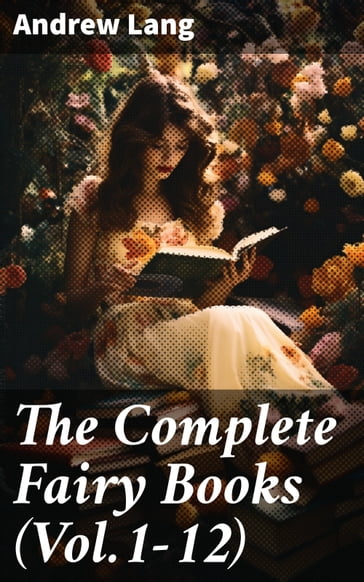 The Complete Fairy Books (Vol.1-12) - Andrew Lang