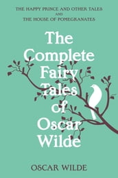 The Complete Fairy Tales of Oscar Wilde (Warbler Classics Annotated Edition)