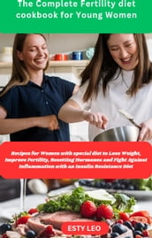 The Complete Fertility diet cookbook for Young Women