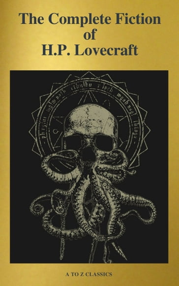 The Complete Fiction of H.P. Lovecraft ( A to Z Classics ) - A to ZClassics - H. P. Lovecraft