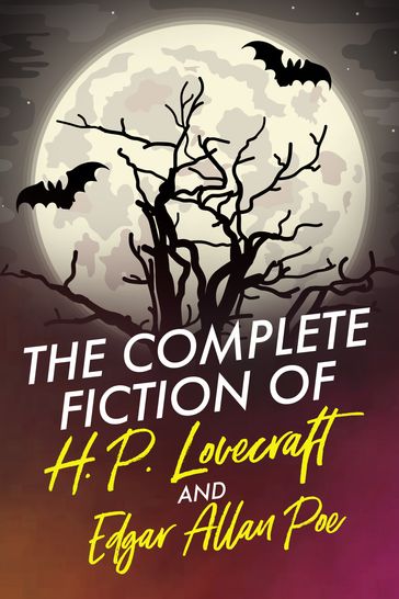 The Complete Fiction of H.P. Lovecraft and Edgar Allan Poe - Ageless Reads - Edgar Allan Poe - H. P. Lovecraft