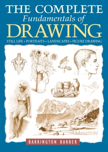 The Complete Fundamentals of Drawing - Barrington Barber