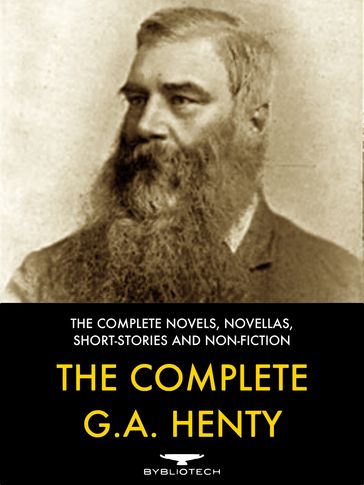 The Complete G. A. Henty - George Alfred Henty