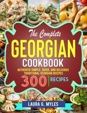 The Complete Georgian Cookbook