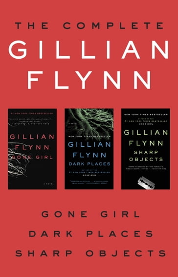 The Complete Gillian Flynn - Gillian Flynn