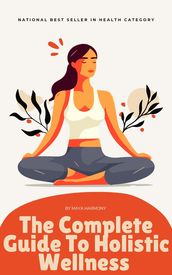 The Complete Guide To Holistic Wellness For Busy professionals