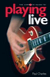 The Complete Guide To Playing Live