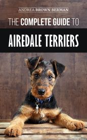 The Complete Guide to Airedale Terriers