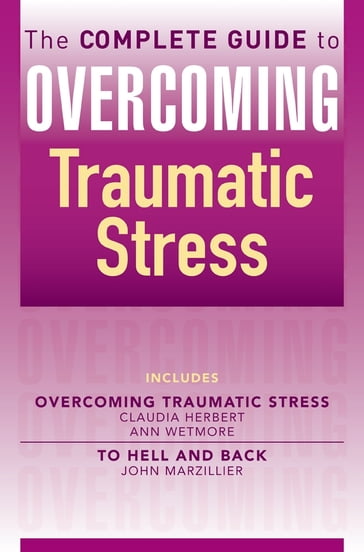 The Complete Guide to Overcoming Traumatic Stress (ebook bundle) - Ann Wetmore - Claudia Herbert - John Marzillier