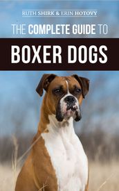 The Complete Guide to Boxer Dogs