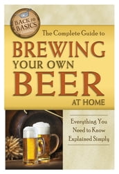 The Complete Guide to Brewing Your Own Beer at Home