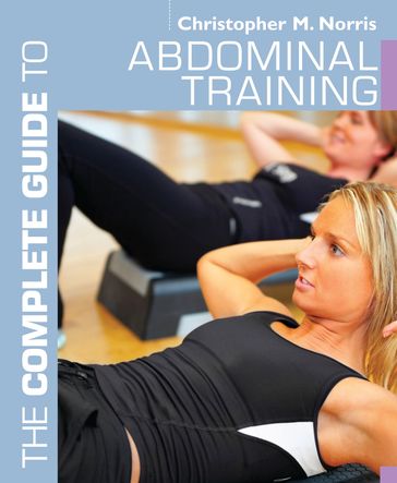 The Complete Guide to Abdominal Training - Christopher M. Norris