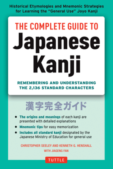 The Complete Guide to Japanese Kanji - Christopher Seely - Kenneth G. Henshall