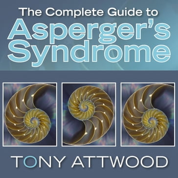 The Complete Guide to Asperger's Syndrome - Dr Anthony Attwood