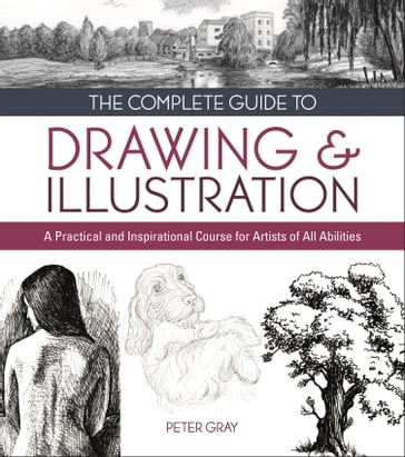 The Complete Guide to Drawing & Illustration - Peter Gray