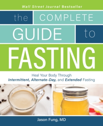 The Complete Guide to Fasting - Jimmy Moore - Jason Fung