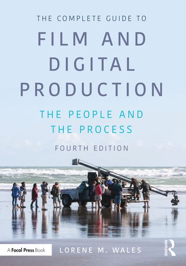 The Complete Guide to Film and Digital Production - Lorene Wales