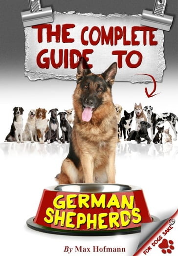 The Complete Guide to German Shepherds - Max Hofmann