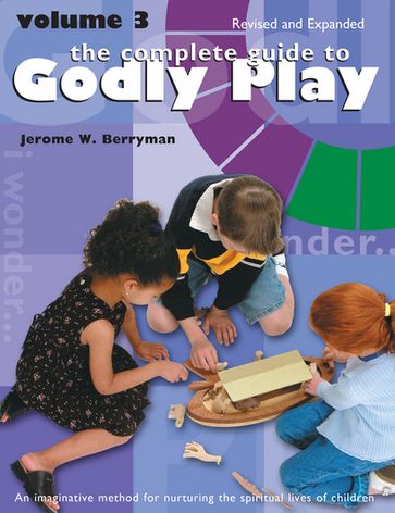 The Complete Guide to Godly Play - Jerome W. Berryman
