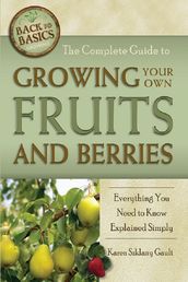 The Complete Guide to Growing Your Own Fruits and Berries Everything You Need to Know Explained Simply