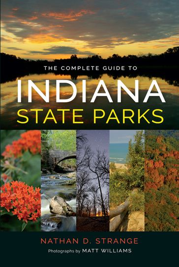 The Complete Guide to Indiana State Parks - Nathan D. Strange
