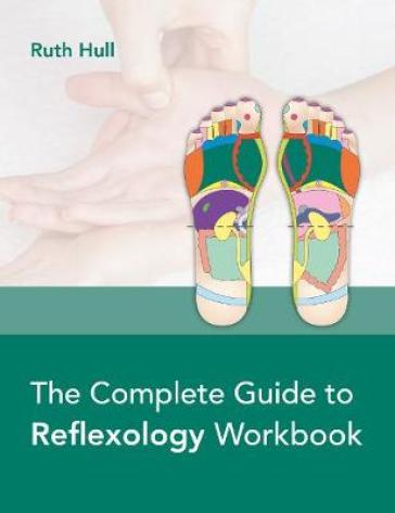 The Complete Guide to Reflexology Workbook - Ruth Hull