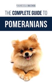 The Complete Guide to Pomeranians