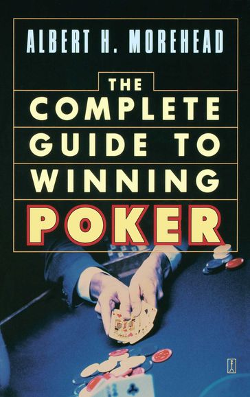 The Complete Guide to Winning Poker - Albert H. Morehead